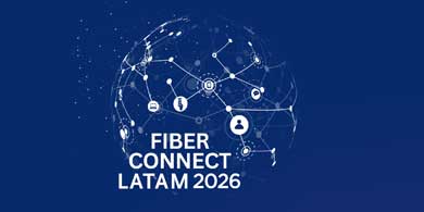 Fiber Connect LATAM Chile 2026 reunirá a los líderes de la fibra óptica y los data centers